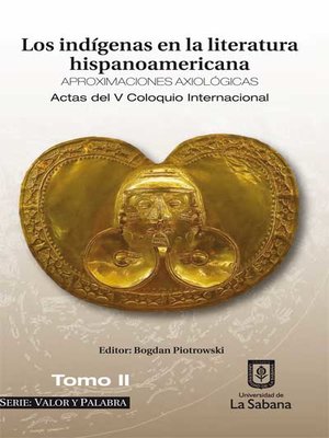 cover image of Los indígenas en la literatura hispanoamericana, aproximaciones axiológicas – Tomo II